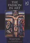 9780754650102: The Passion in Art (Routledge Studies in Theology, Imagination and the Arts)