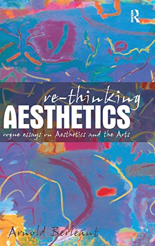 Stock image for Re-thinking Aesthetics: Rogue Essays on Aesthetics and the Arts: Rogue Essays in Aesthetics and the Arts for sale by Chiron Media
