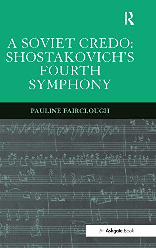 Stock image for A Soviet Credo: Shostakovich's Fourth Symphony for sale by Chiron Media