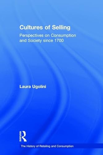 9780754650461: Cultures of Selling: Perspectives on Consumption And Society Since 1700