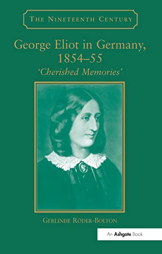 Imagen de archivo de George Eliot in Germany, 1854-55: 'Cherished Memories' (The Nineteenth Century Series) a la venta por Gleebooks