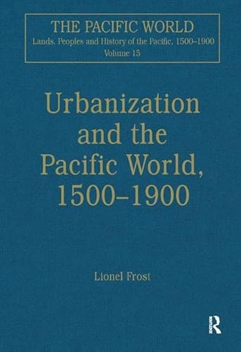 9780754650751: The Urbanization and the Pacific World, 1500–1900: Urbanization and the Pacific World, 1500-1900