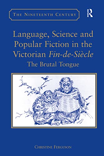 Beispielbild fr Language, Science and Popular Fiction in the Victorian Fin-de-Siecle: The Brutal Tongue (The Nineteenth Century Series) zum Verkauf von Chiron Media