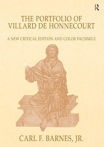 Imagen de archivo de The Portfolio of Villard de Honnecourt: A New Critical Edition and Color Facsimile (Paris, Bibliotheque nationale de France, MS Fr 19093) with a . Facsimile with a Glossary by Stacey L. Hahn a la venta por Chiron Media