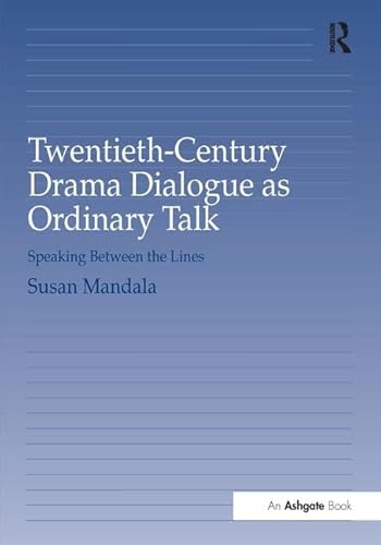 Imagen de archivo de Twentieth-Century Drama Dialogue as Ordinary Talk a la venta por Blackwell's
