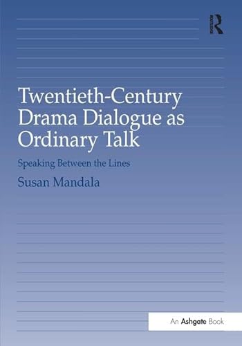 Stock image for Twentieth-Century Drama Dialogue as Ordinary Talk for sale by Blackwell's