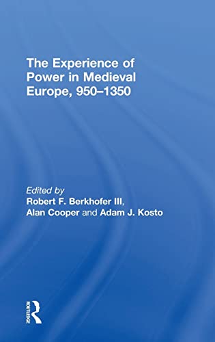 The Experience of Power in Medieval Europe, 950â€“1350 (9780754651062) by Berkhofer III, Robert F.; Cooper, Alan; Kosto, Adam J.