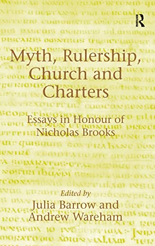 Stock image for Myth, Rulership, Church and Charters: Essays in Honour of Nicholas Brooks for sale by Chiron Media