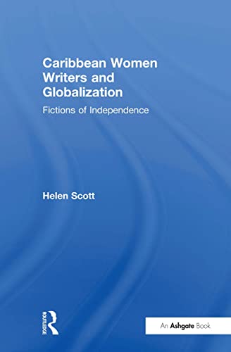 Beispielbild fr Caribbean Women Writers and Globalization: Fictions of Independence zum Verkauf von Anybook.com