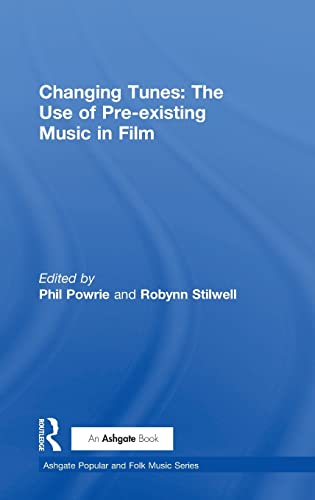 Imagen de archivo de Changing Tunes: The Use of Pre-existing Music in Film (Ashgate Popular and Folk Music Series) a la venta por Chiron Media