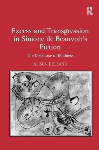 Stock image for Excess and Transgression in Simone de Beauvoir's Fiction: The Discourse of Madness for sale by Chiron Media