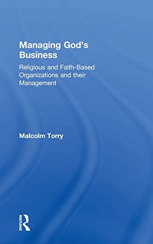 Stock image for Managing God's Business: Religious and Faith-Based Organizations and their Management: The Management of Religious and Faith- Based Organisations for sale by Chiron Media