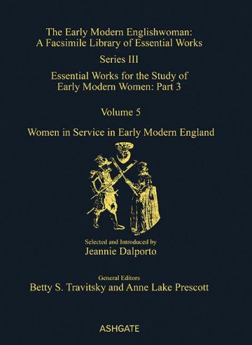 Beispielbild fr WOMEN IN SERVICE IN EARLY MODERN ENGLAND [ESSENTIAL WORKS FOR THE STUDY OF EARLY MODERN WOMEN, SERIES 3, PART 3, VOL. 5]. SELECTED AND INTRODUCED BY (.) [HARDBACK] zum Verkauf von Prtico [Portico]