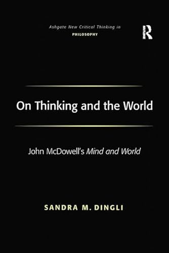 9780754651765: On Thinking And the World: John Mc'Dowells Mind And World