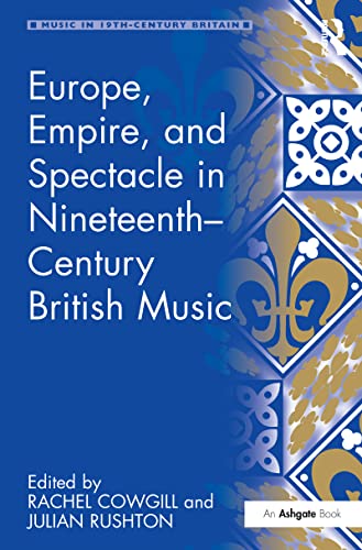 Imagen de archivo de Europe, Empire, and Spectacle in Nineteenth-Century British Music (Music in Nineteenth-Century Britain) a la venta por Chiron Media