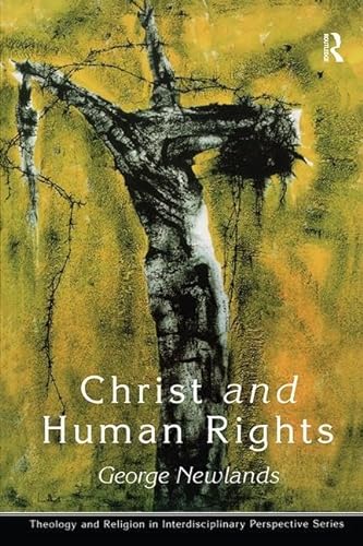9780754652106: Christ and Human Rights: The Transformative Engagement (Theology and Religion in Interdisciplinary Perspective Series)