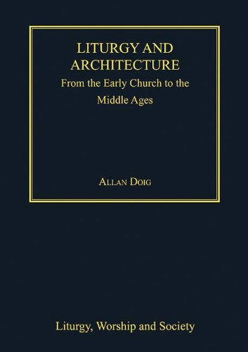 9780754652724: Liturgy and Architecture: From The Early Church to the Middle Ages