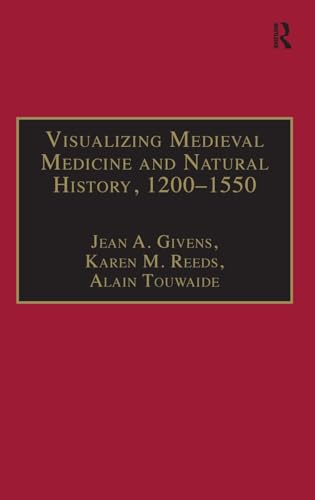 9780754652960: Visualizing Medieval Medicine and Natural History, 1200–1550 (AVISTA Studies in the History of Medieval Technology, Science and Art)