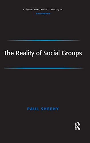 Beispielbild fr The Reality of Social Groups. [Ashgate New Critical Thinking in Philosophy Series] zum Verkauf von G. & J. CHESTERS