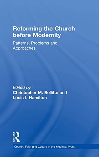 Beispielbild fr Reforming the Church before Modernity: Patterns, Problems and Approaches (Church, Faith and Culture in the Medieval West) zum Verkauf von Chiron Media