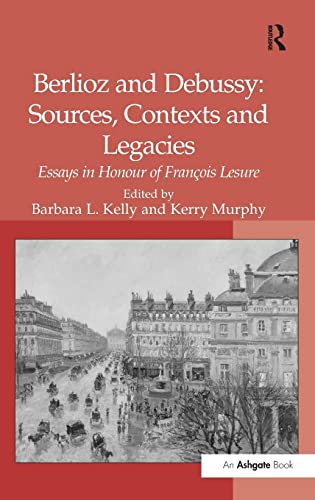 Imagen de archivo de Berlioz and Debussy: Sources, Contexts and Legacies : Essays in Honour of Francois Lesure a la venta por Buchpark