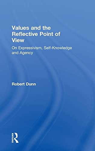 Beispielbild fr Values and the Reflective Point of View : On Expressivism Self-Knowledge and Agency zum Verkauf von PsychoBabel & Skoob Books