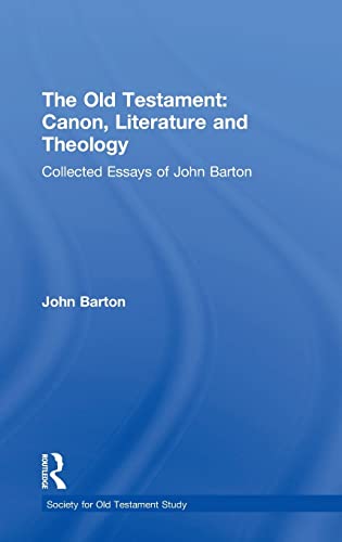 Beispielbild fr The Old Testament: Canon, Literature and Theology: Collected Essays of John Barton (Society for Old Testament Study Monographs) zum Verkauf von HPB-Red