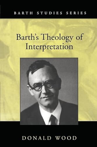 Barth's Theology of Interpretation (Barth Studies) (9780754654575) by Wood, Donald
