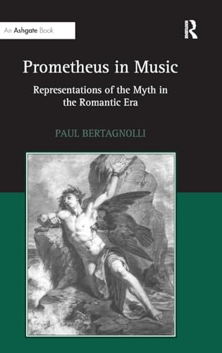 Stock image for Prometheus in Music: Representations of the Myth in the Romantic Era for sale by Chiron Media