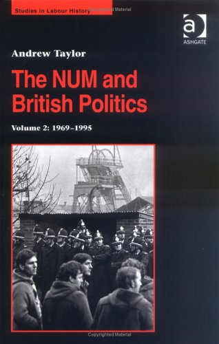 The Num and British Politics: 1944-1995 (Studies in Labour History) (9780754654728) by Taylor, Andrew