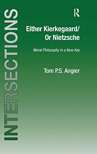 Stock image for Either Kierkegaard/Or Nietzsche: Moral Philosophy in a New Key (Intersections: Continental and Analytic Philosophy) for sale by Chiron Media
