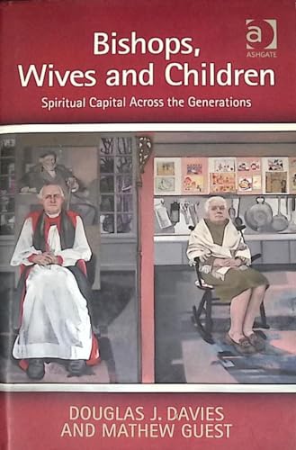 Stock image for Bishops, Wives and Children: Spiritual Capital Across the Generations for sale by suffolkbooks