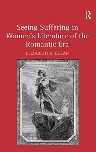 Imagen de archivo de Seeing Suffering in Women's Literature of the Romantic Era a la venta por Chiron Media