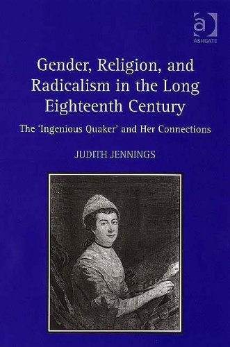Stock image for Gender, Religion, And Radicalism in the Long Eighteenth Century: The 'ingenious Quaker' and Her Connections for sale by HPB-Red