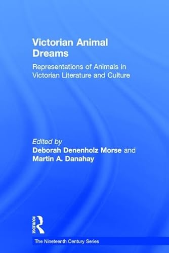 Imagen de archivo de Victorian Animal Dreams: Representations of Animals in Victorian Literature and Culture (The Nineteenth Century Series) a la venta por Phatpocket Limited