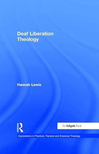 Stock image for Deaf Liberation Theology (Explorations in Practical, Pastoral and Empirical Theology) for sale by Chiron Media