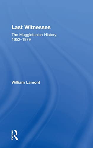 Last Witnesses: The Muggletonian History, 1652â€“1979 (9780754655329) by Lamont, William