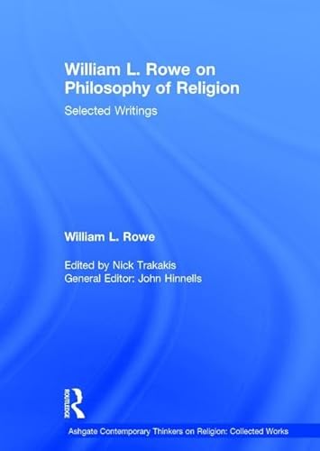 Imagen de archivo de William L. Rowe on Philosophy of Religion: Selected Writings (Ashgate Contemporary Thinkers on Religion: Collected Works) a la venta por AwesomeBooks