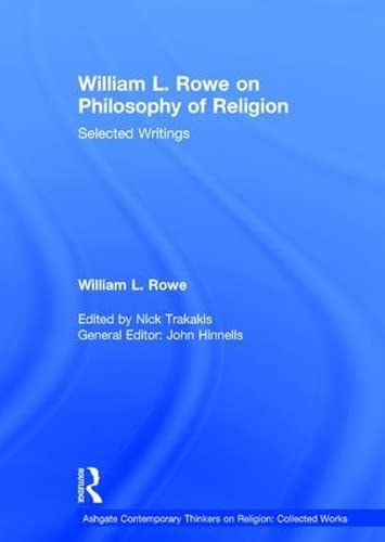 Stock image for William L. Rowe on Philosophy of Religion: Selected Writings (Ashgate Contemporary Thinkers on Religion: Collected Works) for sale by AwesomeBooks