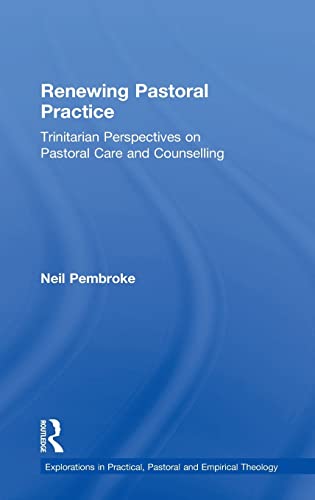 Beispielbild fr Renewing Pastoral Practice: Trinitarian Perspectives on Pastoral Care and Counselling (Explorations in Practical, Pastoral and Empirical Theology) zum Verkauf von Chiron Media