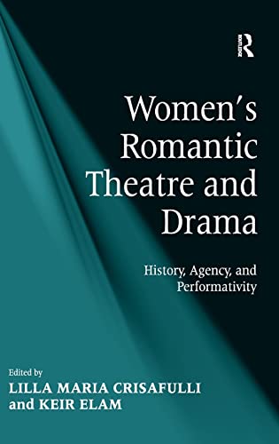 Beispielbild fr Women's Romantic Theatre and Drama: History, Agency, and Performativity zum Verkauf von AFTER WORDS OF ANN ARBOR