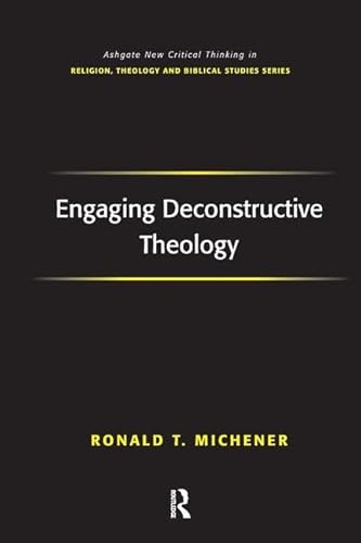 Imagen de archivo de Engaging Deconstructive Theology (Routledge New Critical Thinking in Religion, Theology and Biblical Studies) a la venta por Chiron Media