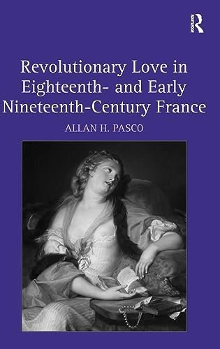 Stock image for Revolutionary Love in Eighteenth- and Early Nineteenth-Century France for sale by Chiron Media