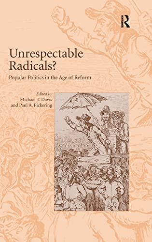 Stock image for Unrespectable Radicals?: Popular Politics in the Age of Reform for sale by Chiron Media