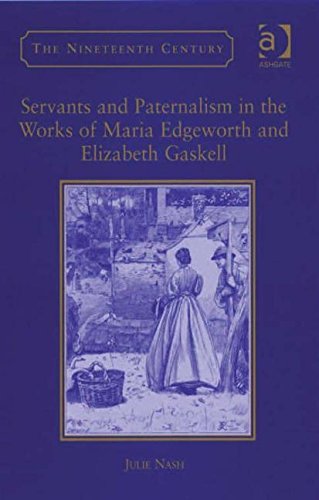 9780754656395: Servants and Paternalism in the Works of Maria Edgeworth and Elizabeth Gaskell (The Nineteenth Century Series)