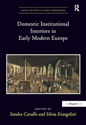 Stock image for Domestic Institutional Interiors in Early Modern Europe for sale by Anybook.com
