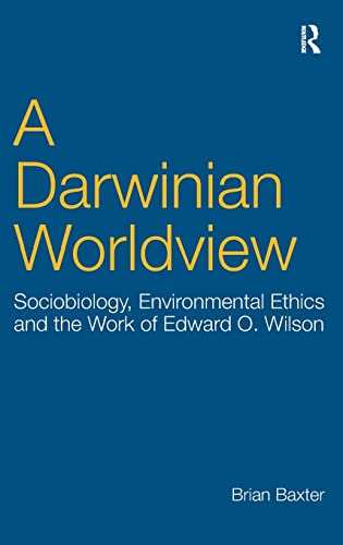 Beispielbild fr A Darwinian Worldview: Sociobiology, Environmental Ethics and the Work of Edward O. Wilson zum Verkauf von Chiron Media