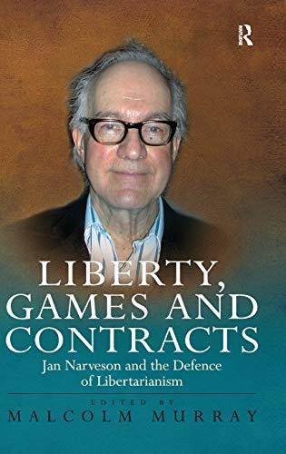 Stock image for Liberty, Games and Contracts: Jan Narveson And the Defence of Libertarianism for sale by Revaluation Books