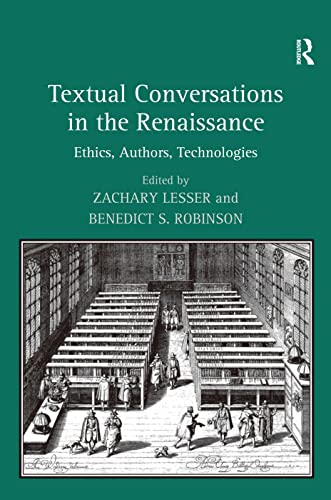 9780754656852: Textual Conversations in the Renaissance: Ethics, Authors, Technologies