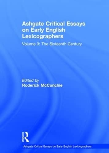 9780754656920: Ashgate Critical Essays on Early English Lexicographers: Volume 3: The Sixteenth Century